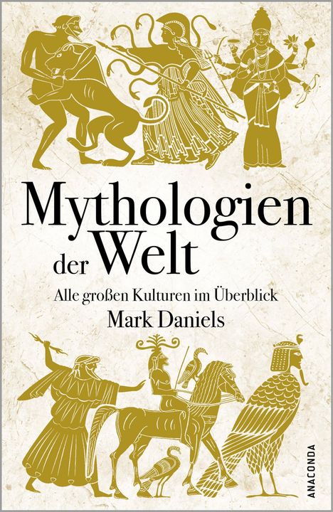 Mark Daniels: Mythologien der Welt. Alle großen Kulturen im Überblick, Buch