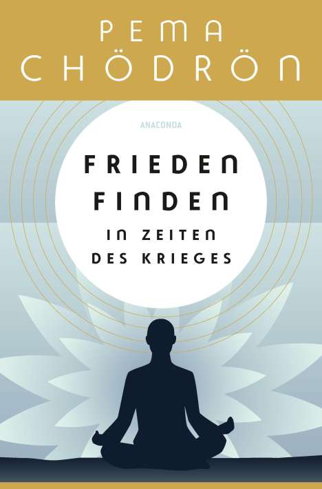 Pema Chödrön: Frieden finden in Zeiten des Krieges - praxisnahe Konfliktforschung aus buddhistischer Perspektive, Buch