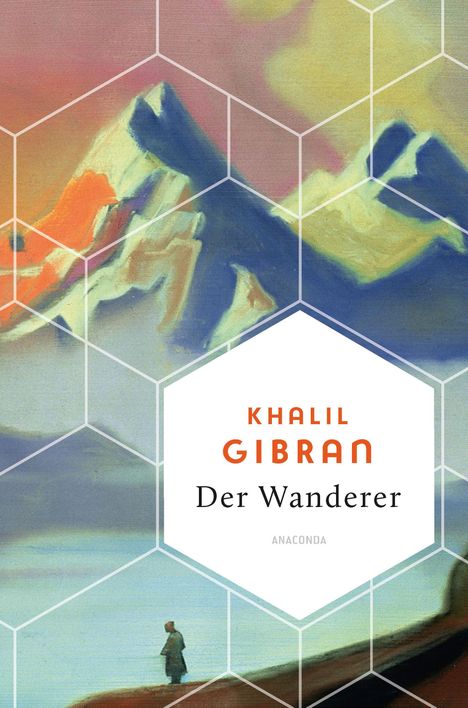 Khalil Gibran: Der Wanderer - 50 poetische Gleichnisse über Liebe Freiheit, Hoffnung, Abschied, Buch