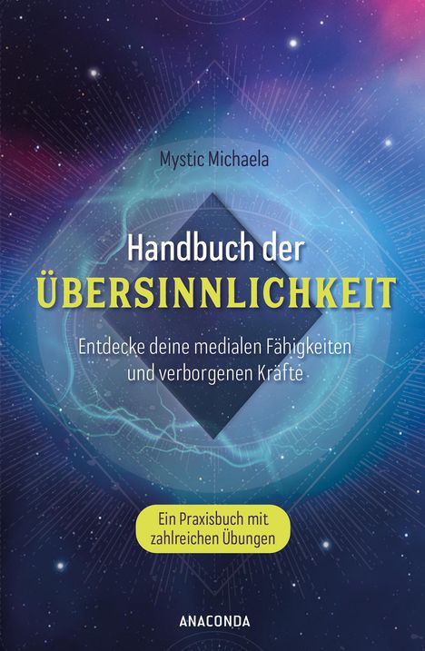 Mystic Michaela: Handbuch der Übersinnlichkeit. Entdecke deine medialen Fähigkeiten und verborgenen Kräfte. Ein Praxisbuch mit zahlreichen Übungen, Buch