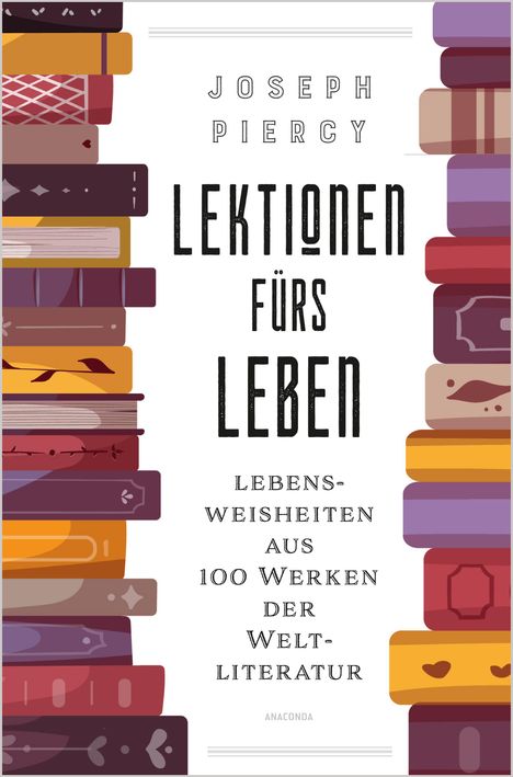 Joseph Piercy: Lektionen fürs Leben. Lebensweisheiten aus 100 Werken der Weltliteratur, Buch