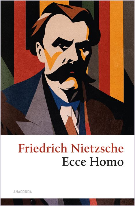 Friedrich Nietzsche (1844-1900): Ecce Homo. Wie man wird, was man ist, Buch