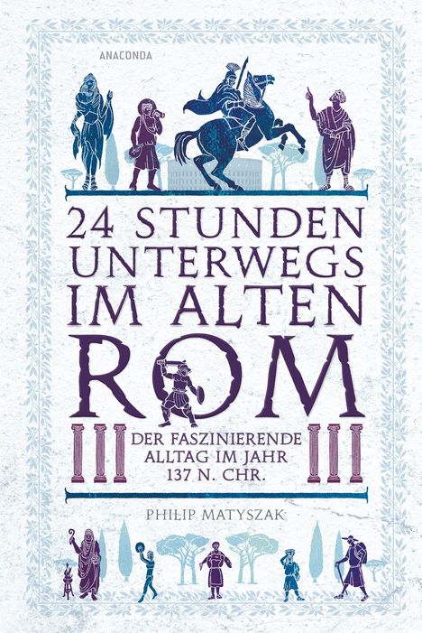 Philip Matyszak: 24 Stunden unterwegs im alten Rom, Buch