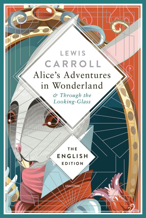 "LEWIS CARROLL, Alice’s Adventures in Wonderland & Through the Looking-Glass, THE ENGLISH EDITION, ANACONDA." Illustration eines weißen Kaninchens mit Uhr.