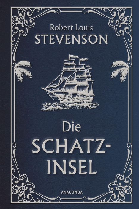 "Robert Louis Stevenson, Die Schatz-Insel, Anaconda." Stilvoller blauer Hintergrund mit Schiff und Seefahrtsmotiven.