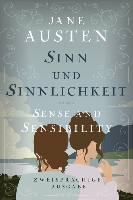 Text: Jane Austen, Sinn und Sinnlichkeit, Sense and Sensibility, Zweisprache Ausgabe. Illustration: Zwei Frauen am See.
