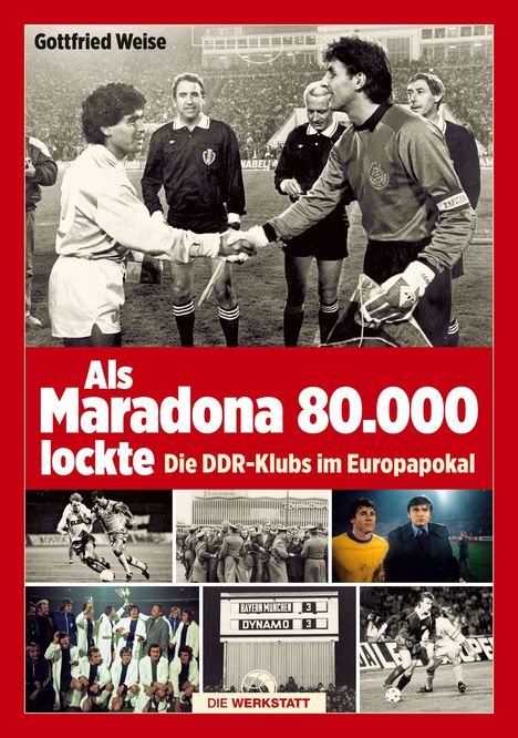 Gottfried Weise: Als Maradona 80.000 lockte, Buch