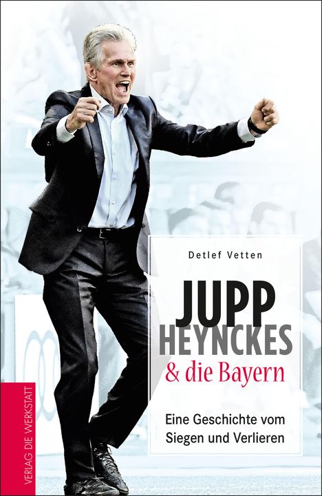 Detlef Vetten: Jupp Heynckes und die Bayern, Buch