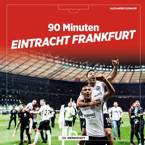 Jörg Heinisch: Heinisch, J: 90 Minuten Eintracht Frankfurt, Buch