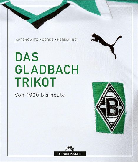 "Appenowitz, Gorke, Hermanns. Das Gladbach Trikot: Von 1900 bis heute." Es zeigt ein weißes Trikot mit grünem Kragen.