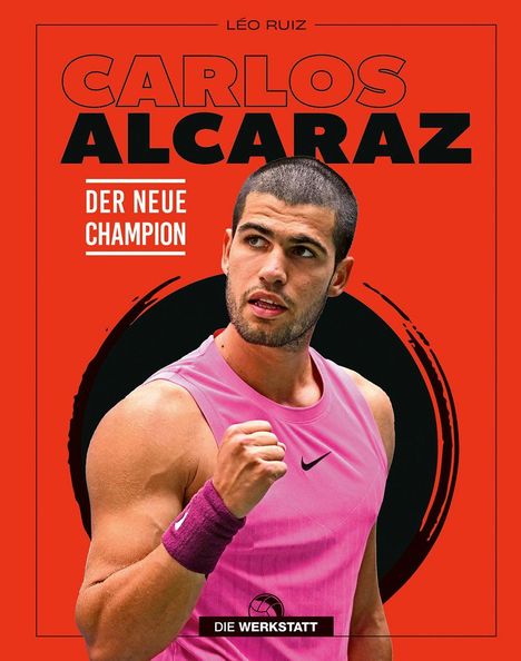Text: "Carlos Alcaraz", "Der neue Champion", "Die Werkstatt". Ein Tennisspieler mit erhobener Faust auf orange-rotem Hintergrund.