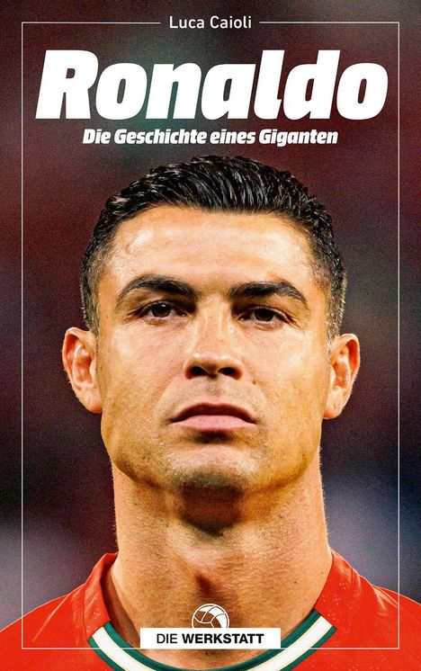 Text: "Luca Caioli", "Ronaldo", "Die Geschichte eines Giganten", "DIE WERKSTATT". Ein Mann in rotem Trikot.