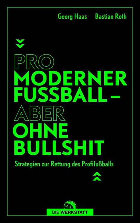 "PRO MODERNER FUSSBALL – ABER OHNE BULLSHIT. Strategien zur Rettung des Profifußballs." Schwarzer Hintergrund, grüner Text.
