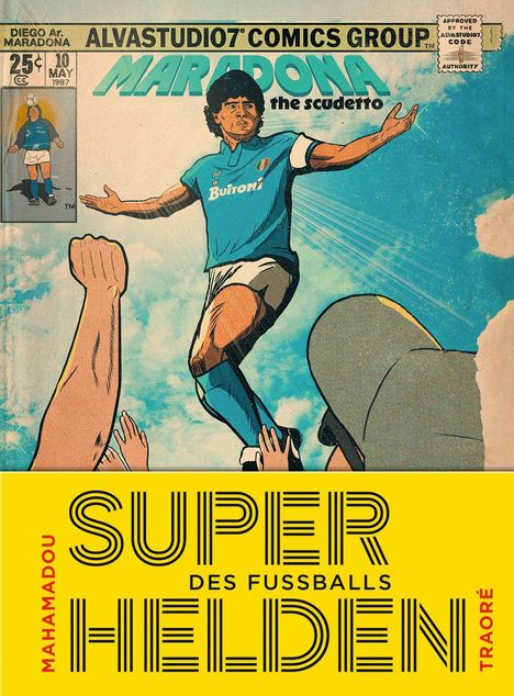 Ein Comic-Cover zeigt einen Fußballer, der jubelt; darüber steht "SUPERHELDEN DES FUSSBALLS" und "MARADONA the scudetto".