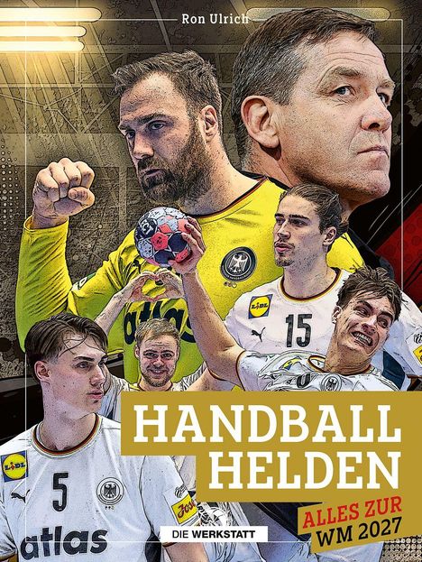 Cover mit "Handball Helden", "Alles zur WM 2027", Ron Ulrich, dynamische Handball-Spieler-Szene.