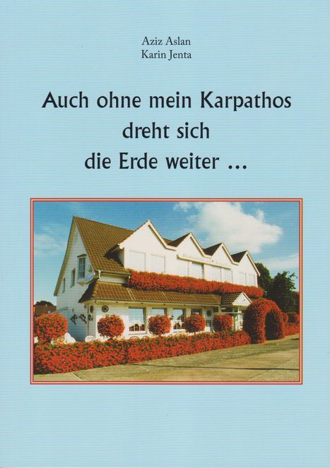 Aziz Aslan: Auch ohne mein Karpathos dreht sich die Erde weiter ..., Buch