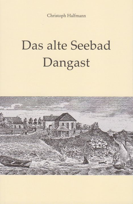 Christoph Halfmann: Das alte Seebad Dangast, Buch