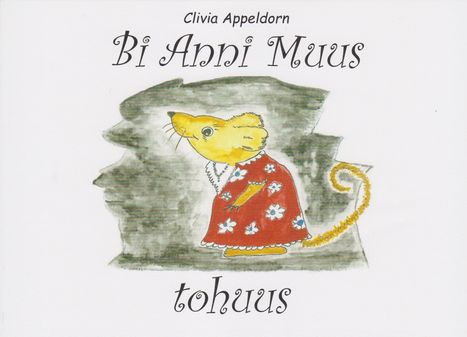 Clivia Appeldorn: Bi Anni Muus tohuus, Buch