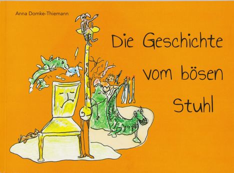 Anna Domke-Thiemann: Die Geschichte vom bösen Stuhl, Buch