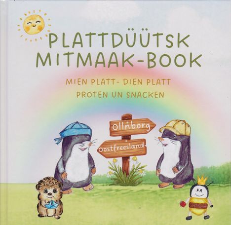 "Plattdüütsk Mitmaak-Book. Mien Platt- Dien Platt. Proten un Snacken." Illustration mit zwei Maulwürfen, Igel, Biene.

