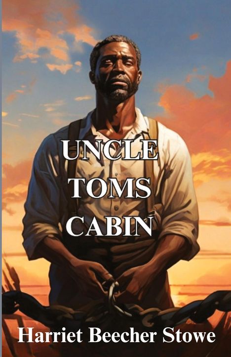 Harriet Beecher Stowe: Uncle Tom's Cabin(Illustrated), Buch