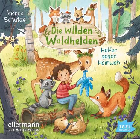 Andrea Schütze: Die wilden Waldhelden. Helfer gegen Heimweh, CD