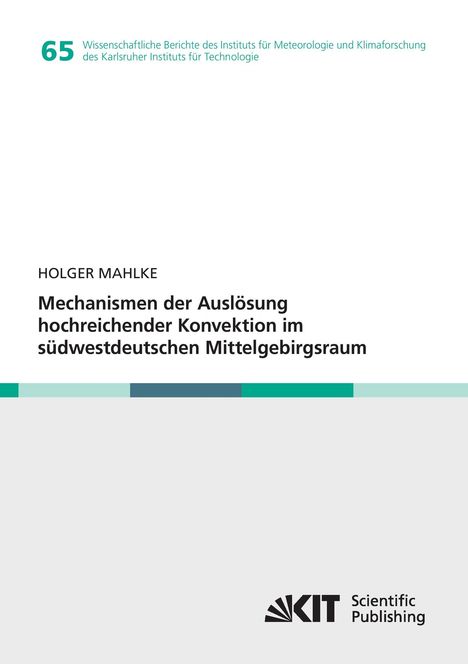 Holger Matthias Mahlke: Mechanismen der Auslösung hochreichender Konvektion im südwestdeutschen Mittelgebirgsraum, Buch