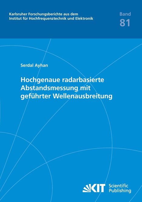 Serdal Ayhan: Hochgenaue radarbasierte Abstandsmessung mit geführter Wellenausbreitung, Buch