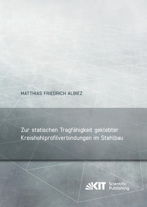 Matthias Friedrich Albiez: Zur statischen Tragfähigkeit geklebter Kreishohlprofilverbindungen im Stahlbau, Buch