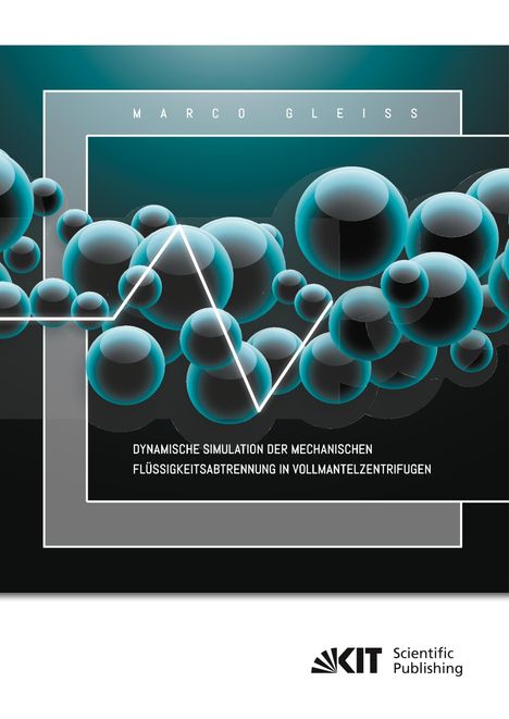 Marco Gleiß: Dynamische Simulation der Mechanischen Flüssigkeitsabtrennung in Vollmantelzentrifugen, Buch