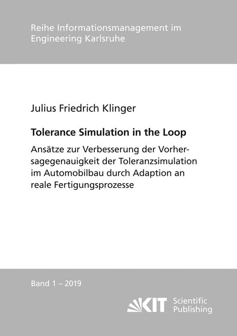 Julius Friedrich Klinger: Tolerance Simulation in the Loop : Ansätze zur Verbesserung der Vorhersagegenauigkeit der Toleranzsimulation im Automobilbau durch Adaption an reale Fertigungsprozesse, Buch