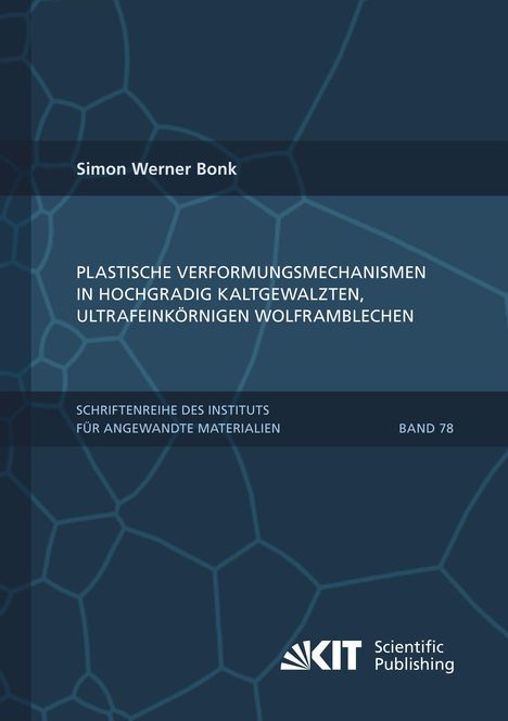 Simon Werner Bonk: Plastische Verformungsmechanismen in hochgradig kaltgewalzten, ultrafeinkörnigen Wolframblechen, Buch