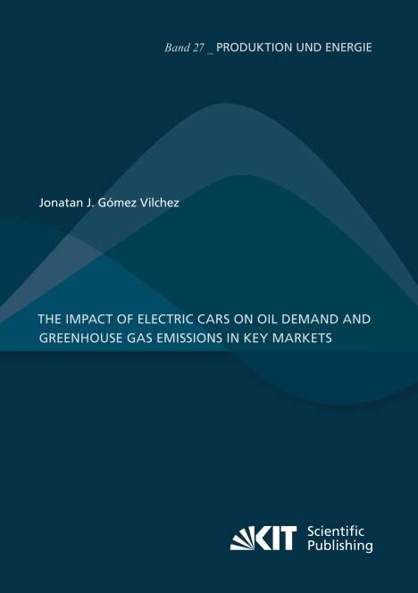 Jonatan J. Gómez Vilchez: The Impact of Electric Cars on Oil Demand and Greenhouse Gas Emissions in Key Markets, Buch