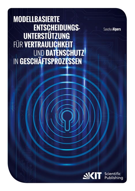 Sascha Alpers: Modellbasierte Entscheidungsunterstützung für Vertraulichkeit und Datenschutz in Geschäftsprozessen, Buch