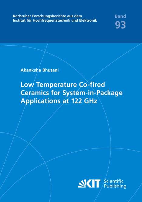 Akanksha Bhutani: Low Temperature Co-fired Ceramics for System-in-Package Applications at 122 GHz, Buch