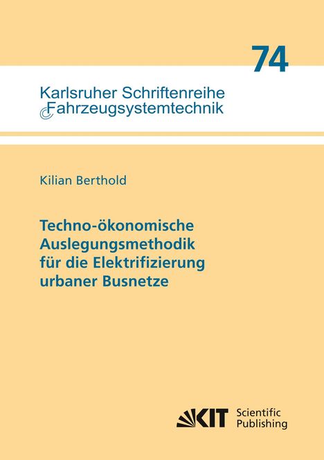 Kilian Berthold: Techno-ökonomische Auslegungsmethodik für die Elektrifizierung urbaner Busnetze, Buch