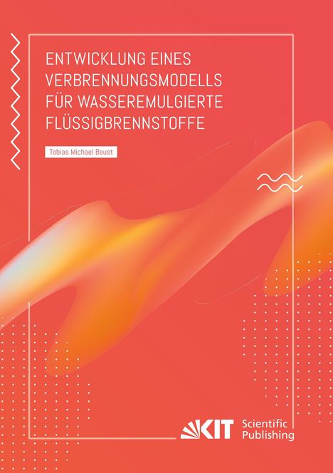 Tobias Michael Baust: Entwicklung eines Verbrennungsmodells für wasseremulgierte Flüssigbrennstoffe, Buch