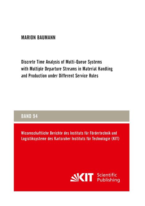 Marion Baumann: Discrete Time Analysis of Multi-Queue Systems with Multiple Departure Streams in Material Handling and Production under Different Service Rules, Buch