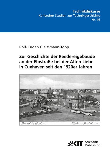 Rolf-Jürgen Gleitsmann-Topp: Zur Geschichte der Reedereigebäude an der Elbstraße bei der Alten Liebe in Cuxhaven seit den 1920er Jahren, Buch