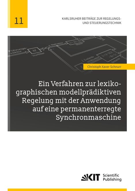 Christoph Xaver Schnurr: Ein Verfahren zur lexikographischen modellprädiktiven Regelung mit der Anwendung auf eine permanenterregte Synchronmaschine, Buch