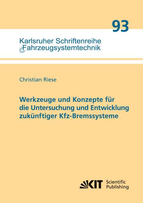 Christian Riese: Werkzeuge und Konzepte für die Untersuchung und Entwicklung zukünftiger Kfz-Bremssysteme, Buch