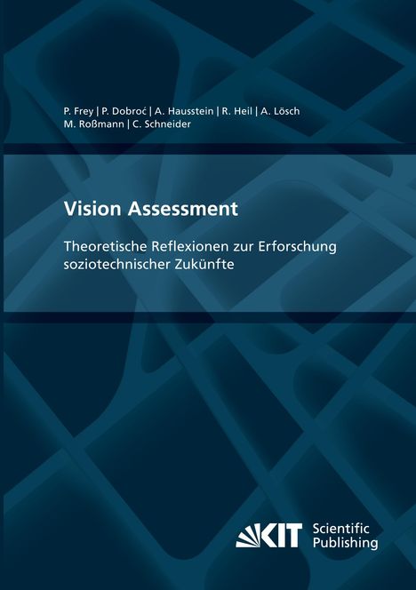 Philipp Frey: Vision Assessment: Theoretische Reflexionen zur Erforschung soziotechnischer Zukünfte, Buch