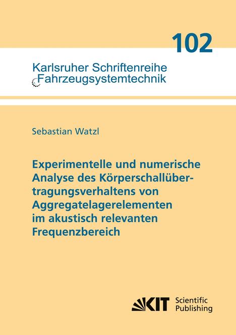 Sebastian Watzl: Experimentelle und numerische Analyse des Körperschallübertragungsverhaltens von Aggregatelagerelementen im akustisch relevanten Frequenzbereich, Buch