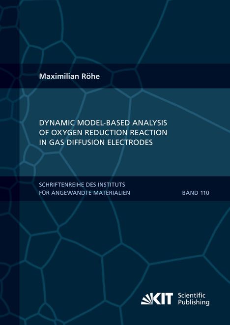 Maximilian Röhe: Dynamic Model-based Analysis of Oxygen Reduction Reaction in Gas Diffusion Electrodes, Buch