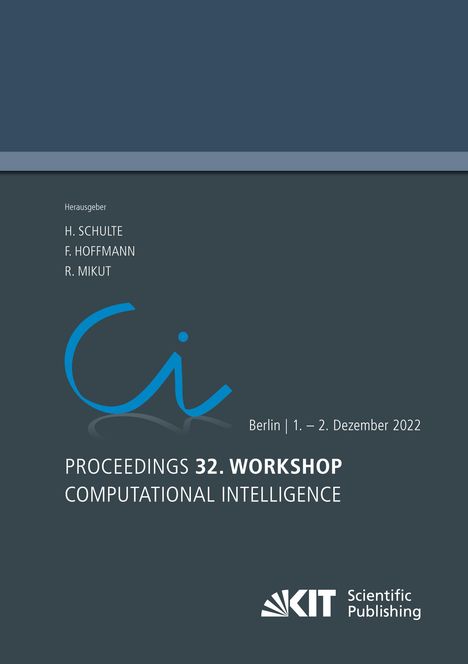 Proceedings - 32. Workshop Computational Intelligence: Berlin, 1. - 2. Dezember 2022, Buch