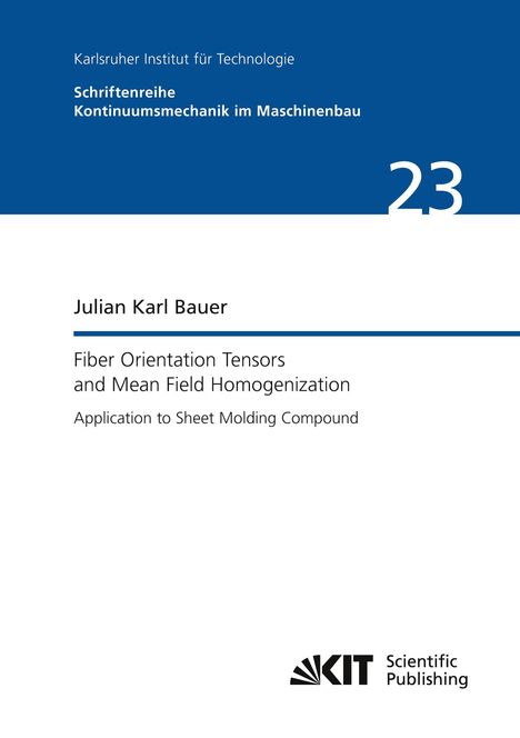 Julian Karl Bauer: Fiber Orientation Tensors and Mean Field Homogenization: Application to Sheet Molding Compound, Buch