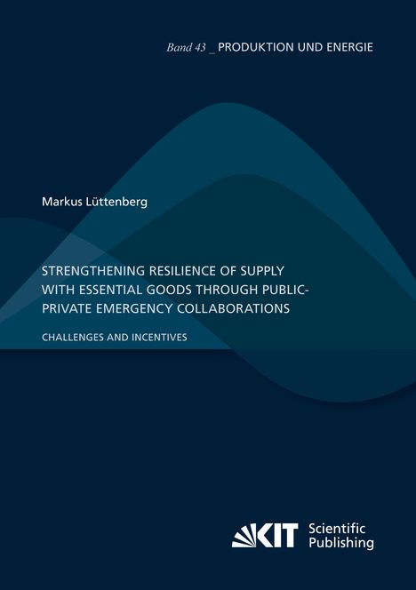Markus Lüttenberg: Strengthening Resilience of Supply with Essential Goods through Public-Private Emergency Collaborations: Challenges and Incentives, Buch