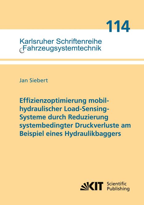 Jan Siebert: Effizienzoptimierung mobilhydraulischer Load-Sensing-Systeme durch Reduzierung systembedingter Druckverluste am Beispiel eines Hydraulikbaggers, Buch