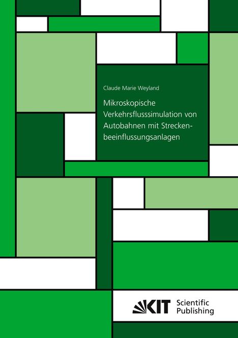 "Claude Marie Weyland: Mikroskopische Verkehrsflusssimulation... KIT Scientific Publishing."
Abstrakte grüne, weiße Rechtecke.