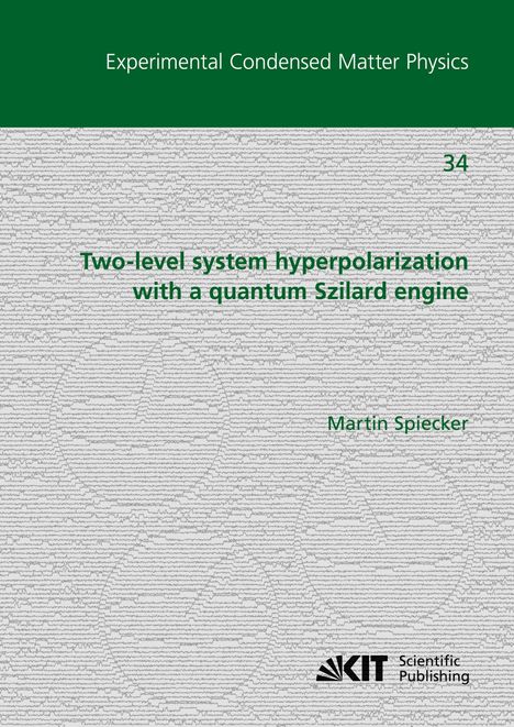 Oben steht "Experimental Condensed Matter Physics". Darunter der Titel: "Two-level system hyperpolarization with a quantum Szilard engine". Unten ist der Name "Martin Spiecker". Rechts ist die Zahl 34 zu sehen. Unten rechts ist das "KIT Scientific Publishing" Logo. Der Hintergrund hat ein graues, wellenartiges Muster.